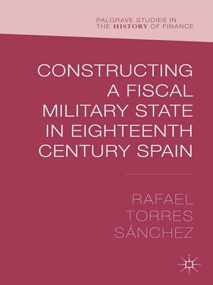 cover image of Constructing a Fiscal Military State in Eighteenth Century Spain